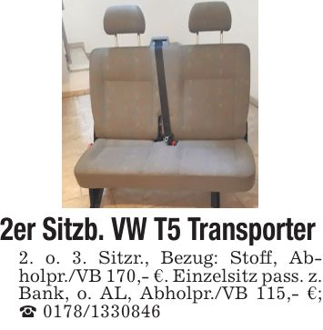 2er Sitzb. VW T5 Transporter 2. o. 3. Sitzr., Bezug: Stoff, Abholpr./VB 170,- €. Einzelsitz pass. z. Bank, o. AL, Abholpr./VB 115,- €; _ ***