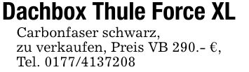 Dachbox Thule Force XLCarbonfaser schwarz,zu verkaufen, Preis VB 290.- €,Tel. ***