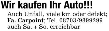 Wir kaufen Ihr Auto!!!Auch Unfall, viele km oder defekt;Fa. Carpoint; Tel. ***auch Sa. + So. erreichbar