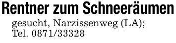 Rentner zum Schneeräumengesucht, Narzissenweg (LA);Tel. ***