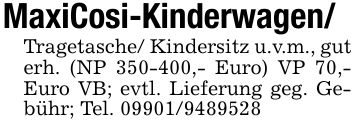 MaxiCosi-Kinderwagen/Tragetasche/ Kindersitz u.v.m., gut erh. (NP ***,- Euro) VP 70,- Euro VB; evtl. Lieferung geg. Gebühr; Tel. ***