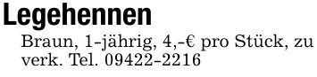 LegehennenBraun, 1-jährig, 4,-€ pro Stück, zu verk. Tel. ***
