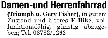 Damen-und Herrenfahrrad(Triumph u. Gery Fisher), in gutem Zustand und älteres E-Bike, voll funktionsfähig, günstig abzugeben; Tel. ***