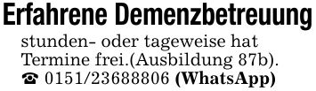 Erfahrene Demenzbetreuungstunden- oder tageweise hatTermine frei.(Ausbildung 87b)._ *** (WhatsApp)
