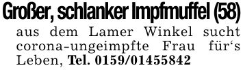 Großer, schlanker Impfmuffel (58)aus dem Lamer Winkel sucht corona-ungeimpfte Frau für's Leben, Tel. ***