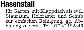 Hasenstall für Garten, mit Klappdach als evtl. Stauraum, Holzraster und Schub zur einfachen Reinigung, gg. Abholung zu verk., Tel. ***