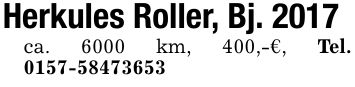 Herkules Roller, Bj. 2017ca. 6000 km, 400,-€, Tel. ***