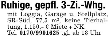 Ruhige, gepfl. 3-Zi.-Whg. mit Loggia, Garage u. Stellplatz, SR-Süd, 77,5 m², keine Tierhaltung, 1.150,- € Miete + NK.Tel. *** tgl. ab 18 Uhr