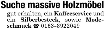 Suche massive Holzmöbelgut erhalten, ein Kaffeeservice und ein Silberbesteck, sowie Modeschmuck _ ***