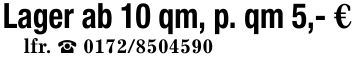Lager ab 10 qm, p. qm 5,- € lfr. _ ***