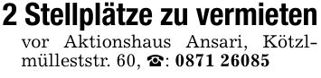 2 Stellplätze zu vermietenvor Aktionshaus Ansari, Kötzlmülleststr. 60, _: ***